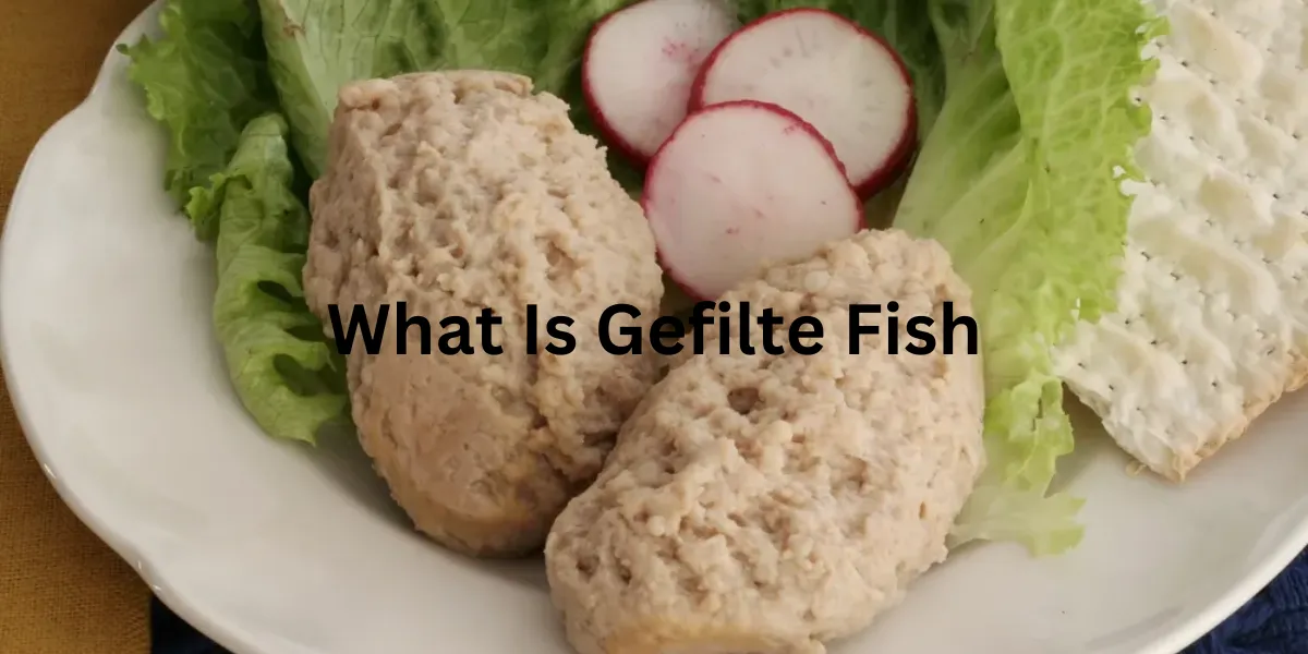 What Is Gefilte Fish