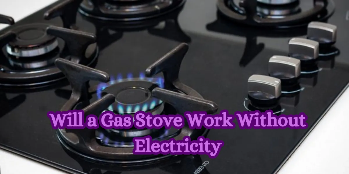 Will a Gas Stove Work Without Electricity