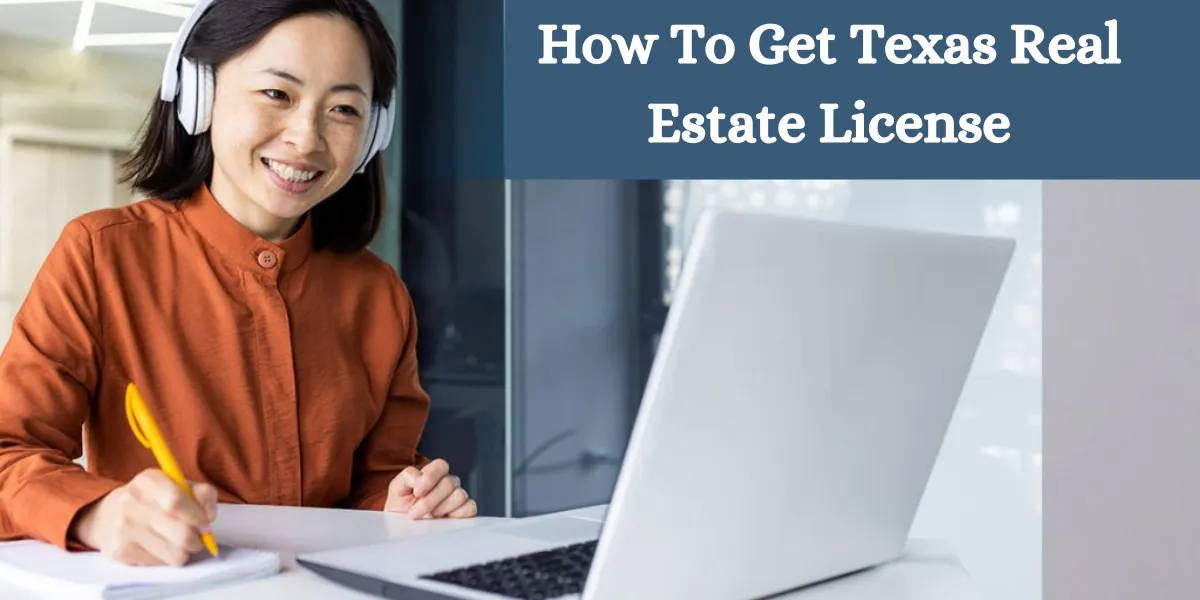 How To Get Texas Real Estate License